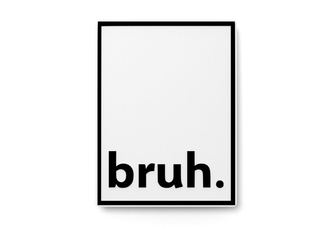 
  
  Bruh | Funny sign For Home or Office
  
