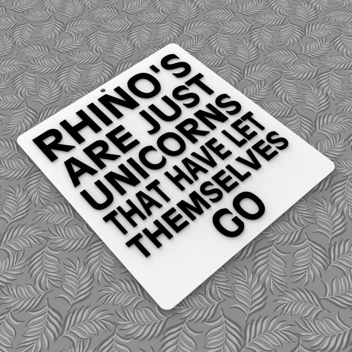 Funny Sign | Rhino's are just Unicorns that have Let Themselves Go