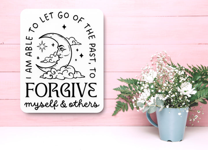 I Am Able To Let Go Of The Past To Forgive Myself & Others | Funny Sign for Home