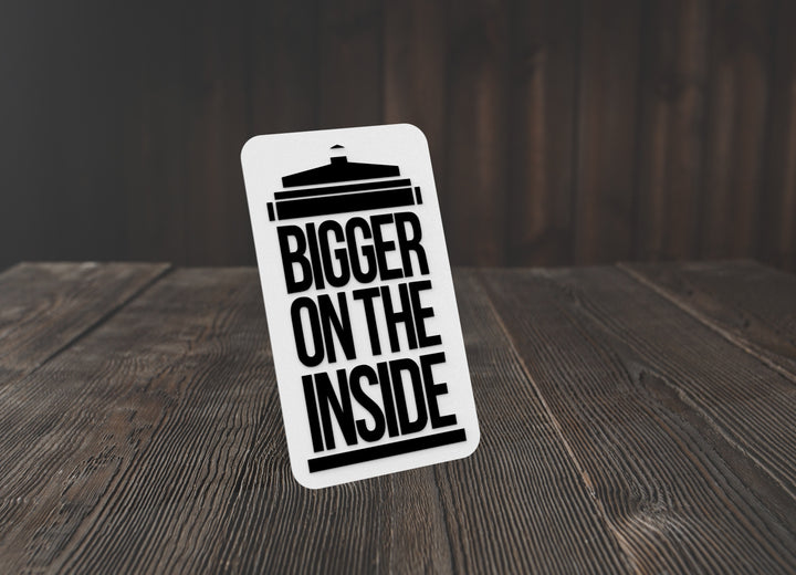 Bigger On The Inside | Funny sign For Home or Office