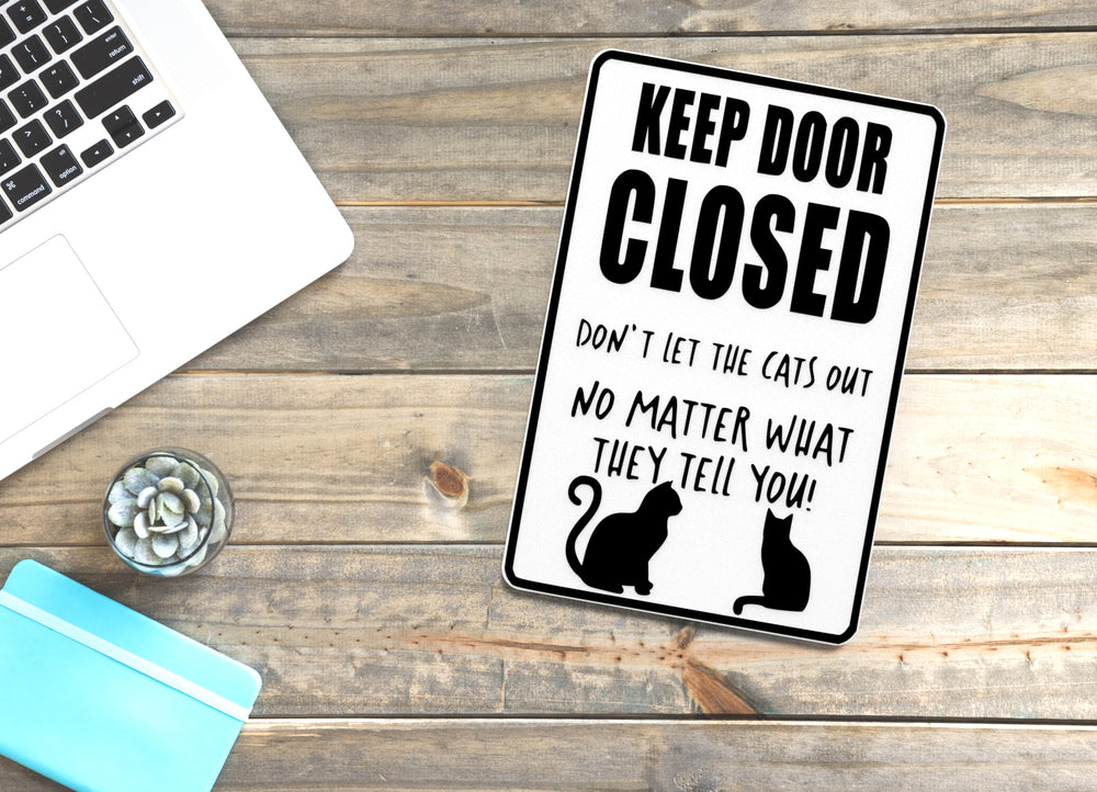 
  
  Keep Door Closed Don't Let The Cats Out | Funny sign For Home or Office
  
