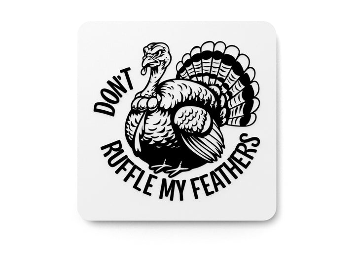 Don't Ruffle My Feathers | Funny sign For Home or Office