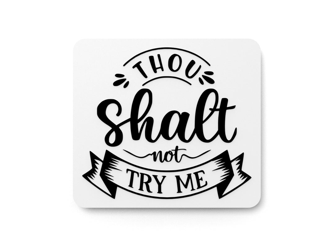 
  
  Thou Shalt Not Try Me | Funny sign For Home or Office
  
