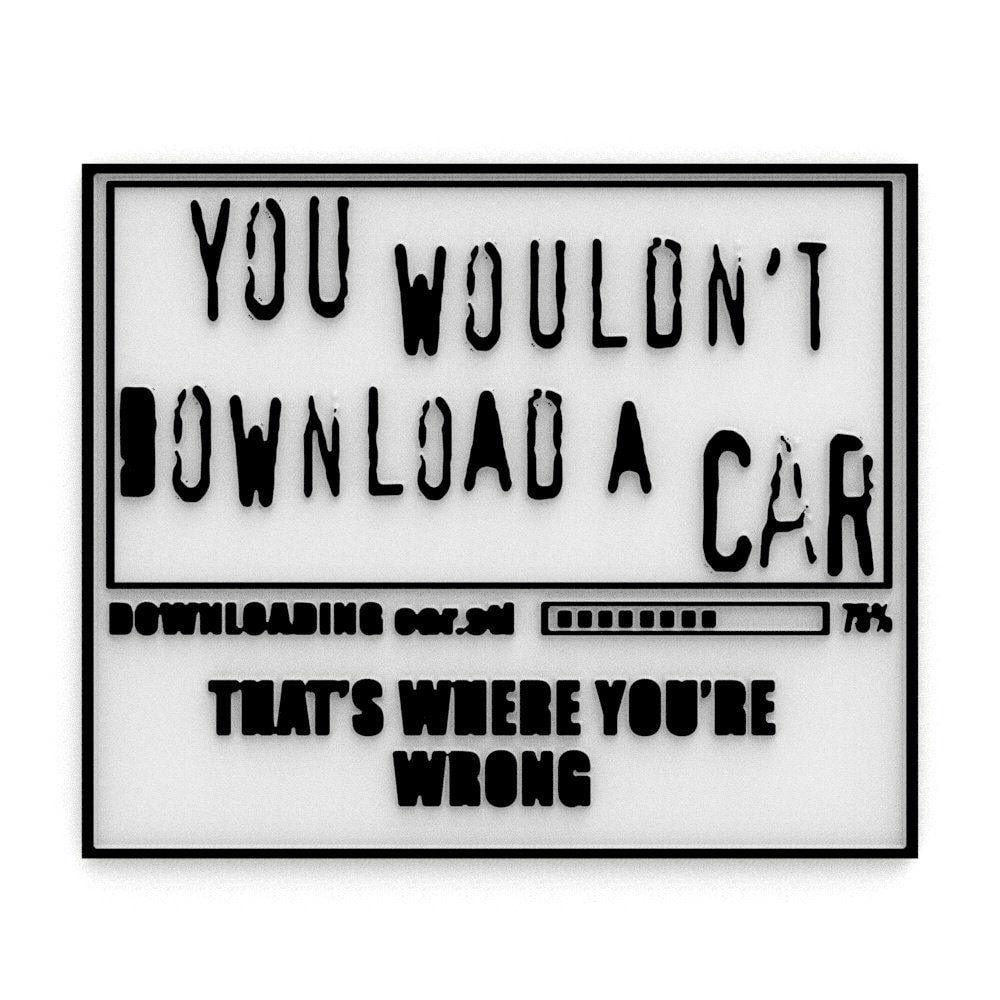 
  
  Funny Sign | You Wouldn't Download A Car That's Where You're Wrong
  
