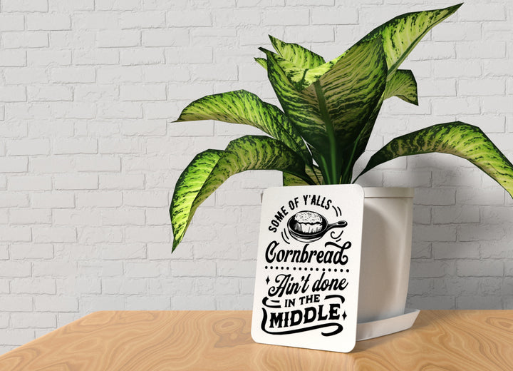 Some OF Y, ALLS Cornbread Ain't Done | Funny sign For Home or Office