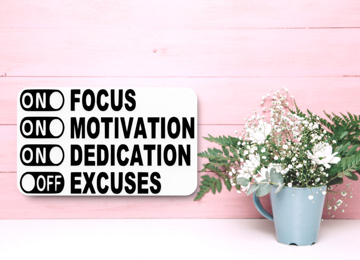 On Focus Motivation Dedication And Off Excuses | Funny sign For Home or Office