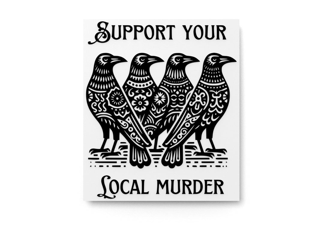 
  
  Support Your Local Murder | Funny sign For Home or Office
  
