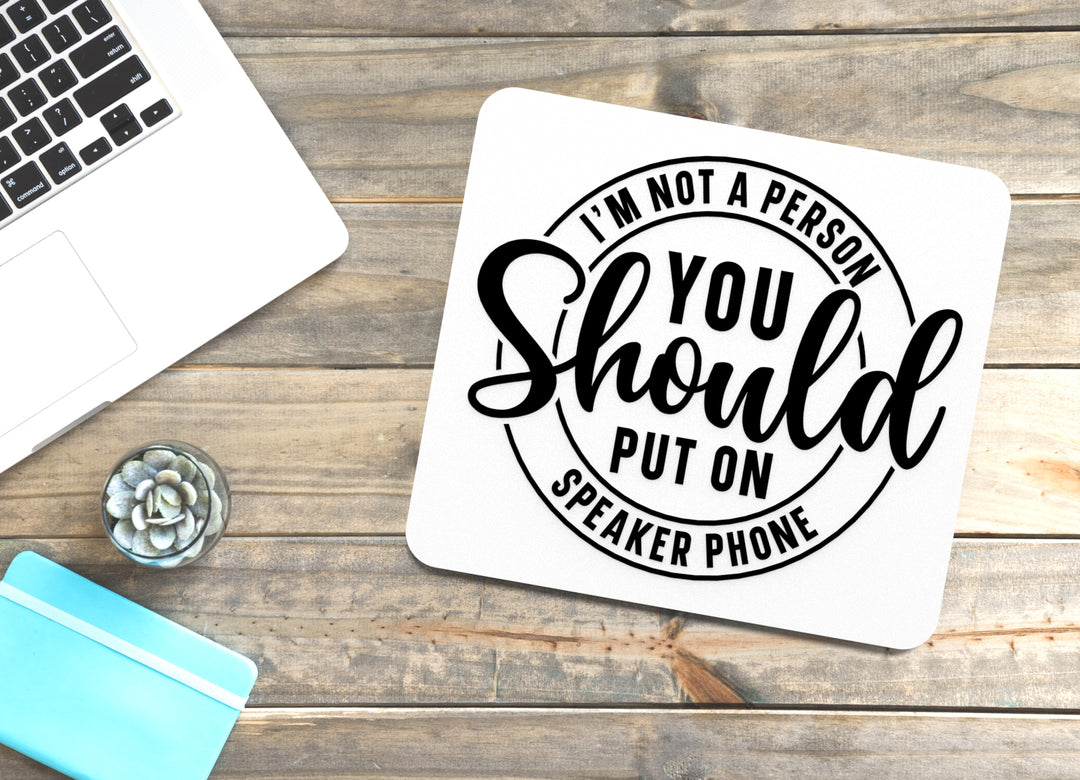 I'm Not A Person You Should Put on Speaker Phone | Funny sign For Home or Office