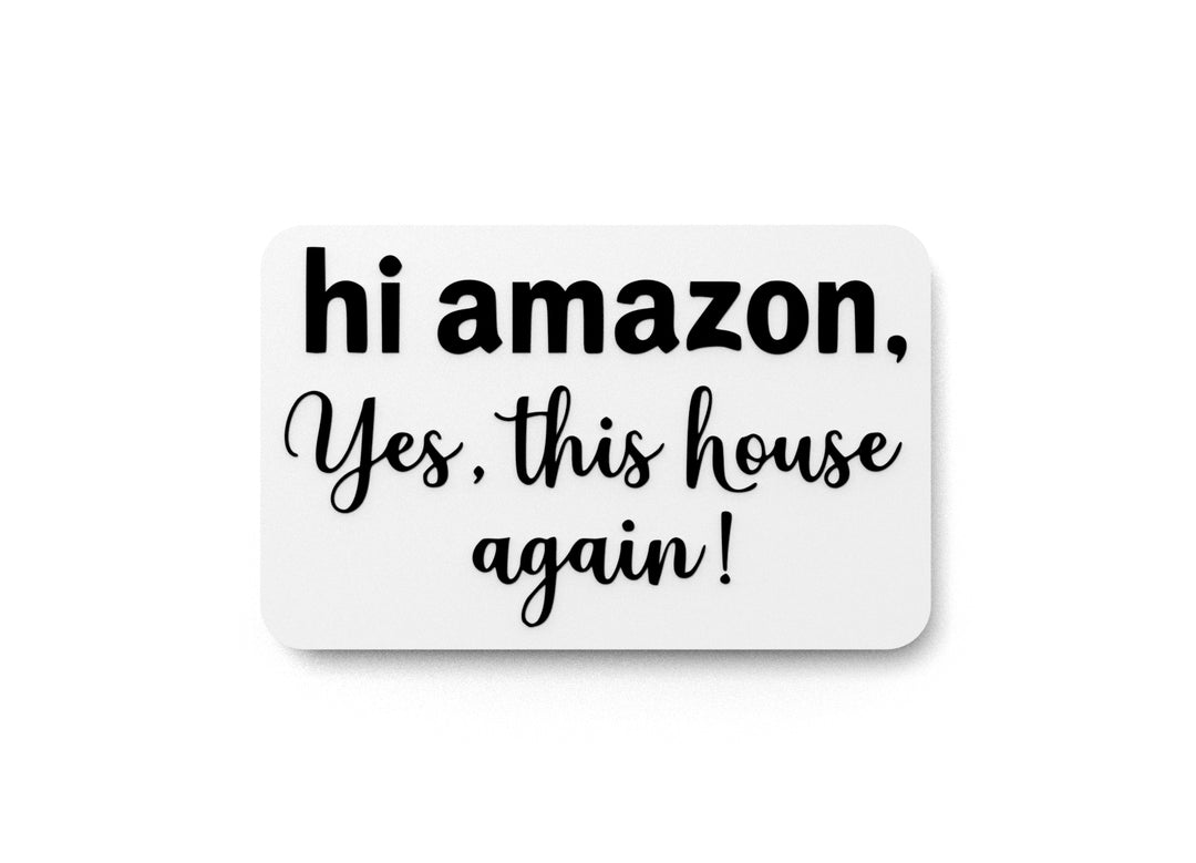 
  
  Hi Amazon Yes This House Again | Funny Sign for Home or Office
  
