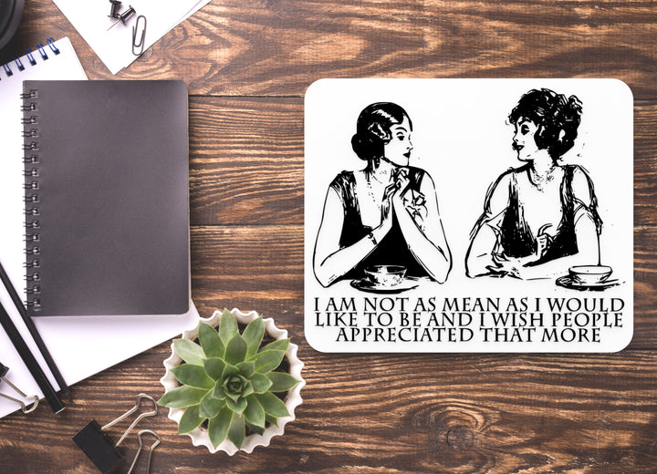 I Am Not As Mean As I Would Like To Be | Funny Sign for Home or Office