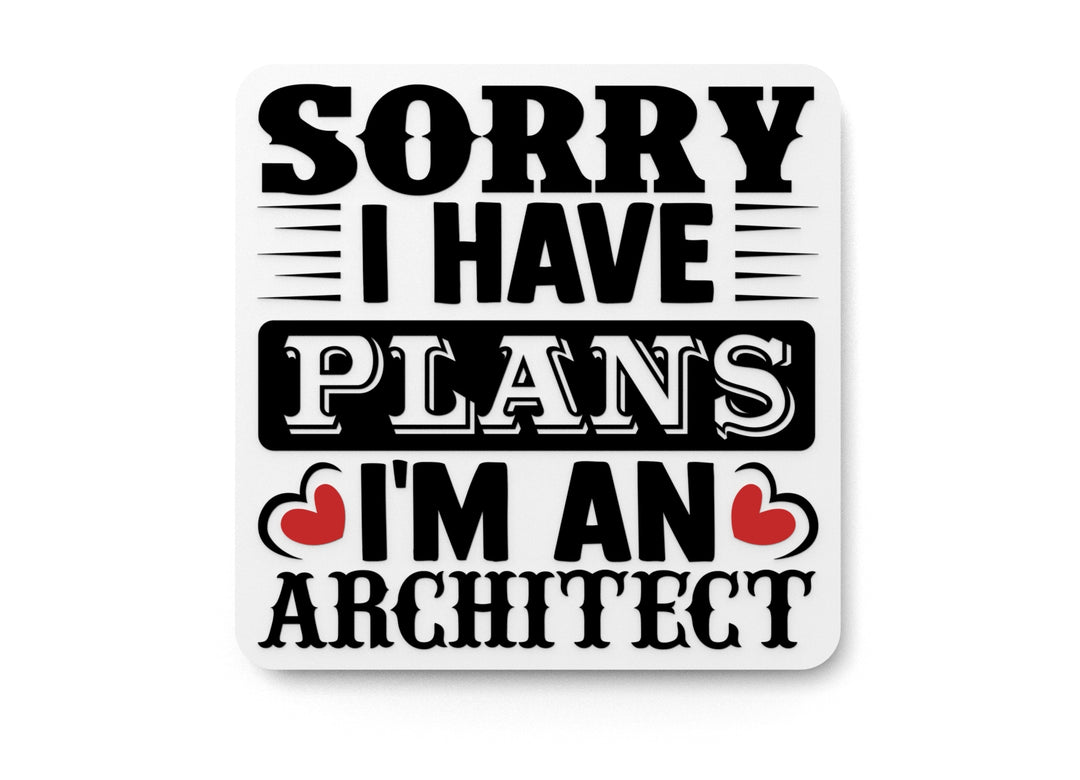 
  
  Sorry I Have Plans I'm An Architect | Funny sign For Home or Office
  
