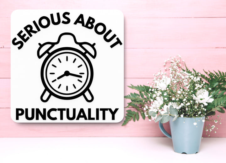 Serious About Punctuality | Funny sign For Home or Office