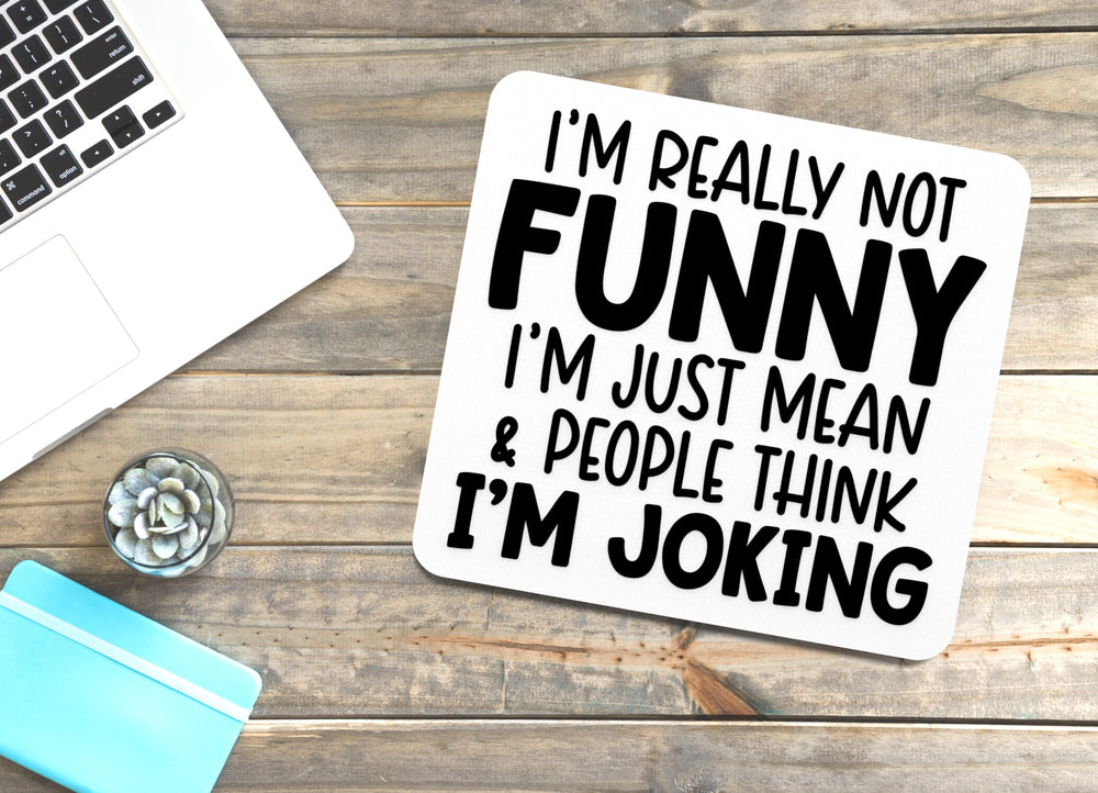 
  
  I'm Really Not Funny I'm Joking | Funny sign For Home or Office
  
