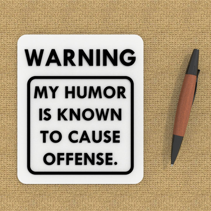 Funny Sign | Warning! My Sense Of Humor Has Been Known To Hurt Feelings