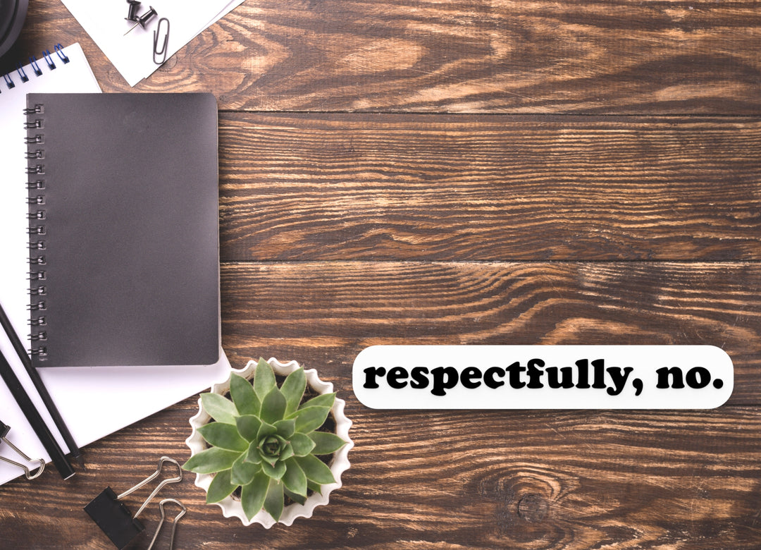 Respectfully No | Funny Sign for Home or Office