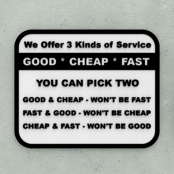 Funny Sign | 3 kinds of Service - Good. Cheap. Fast