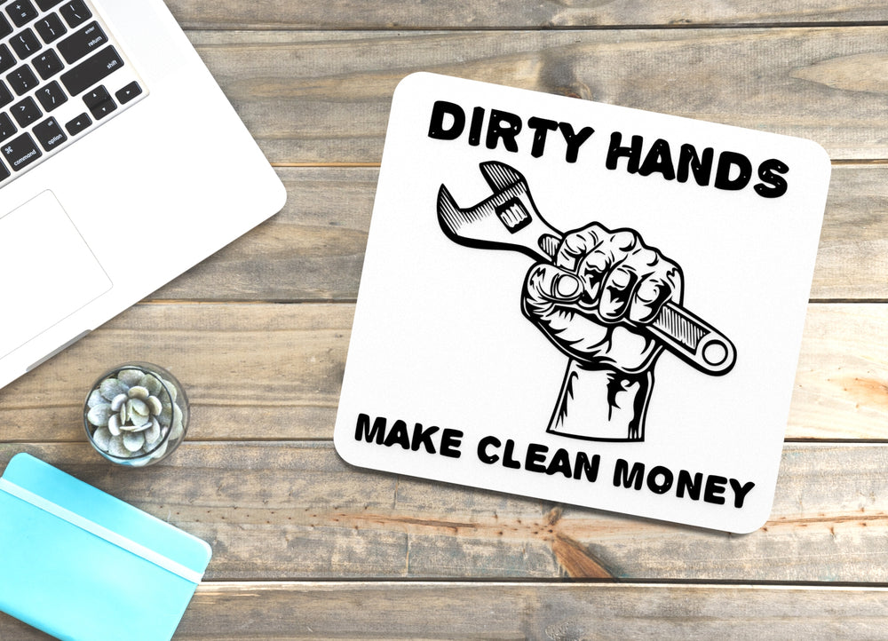 
  
  Dirty Hand Make Clean Money | Funny Sign for Home or Office
  
