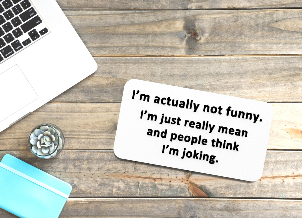 
  
  I'm Just Really Mean And People Think I'm Joking | Funny sign For Home or Office
  
