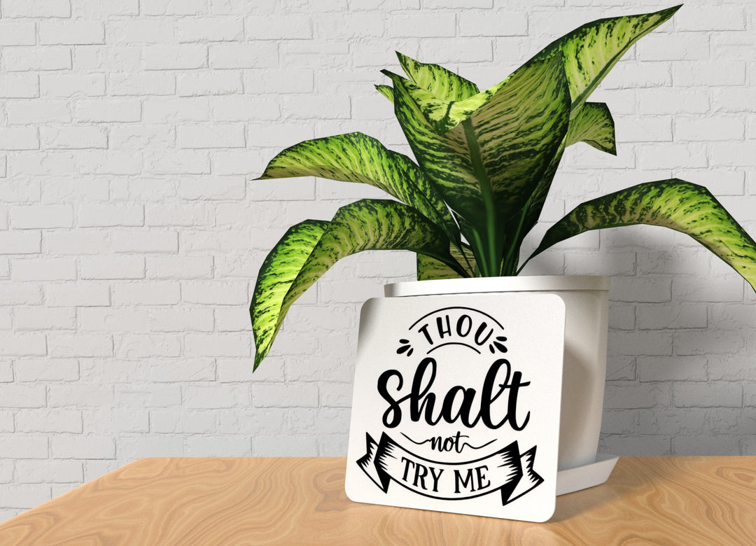 Thou Shalt Not Try Me | Funny sign For Home or Office