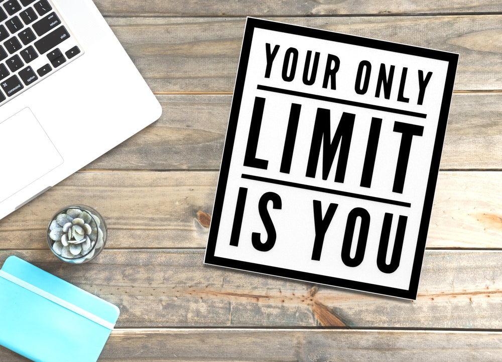 
  
  Your Only Limit Is You | Funny Sign for Home or Office
  
