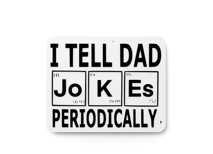 I Tell Dad Jokes Periodically | Funny sign For Home or Office