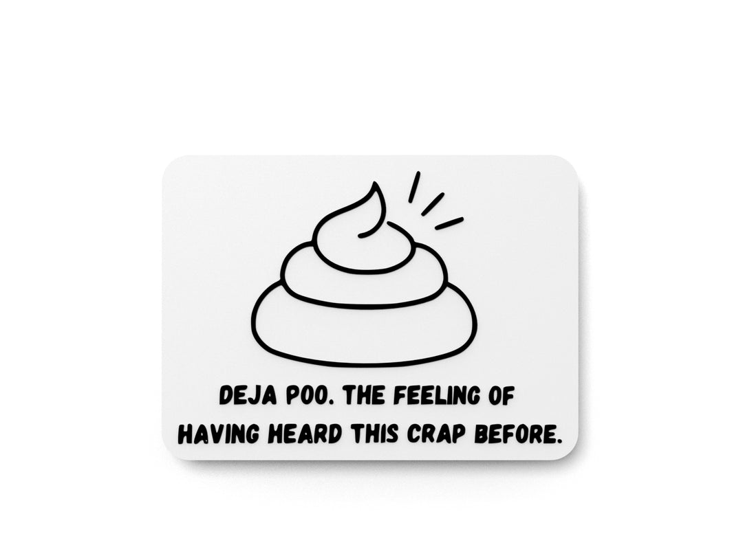 
  
  Deja Poo The Feeling Of Having Heard This Crap Before | Funny Sign Home & Office
  

