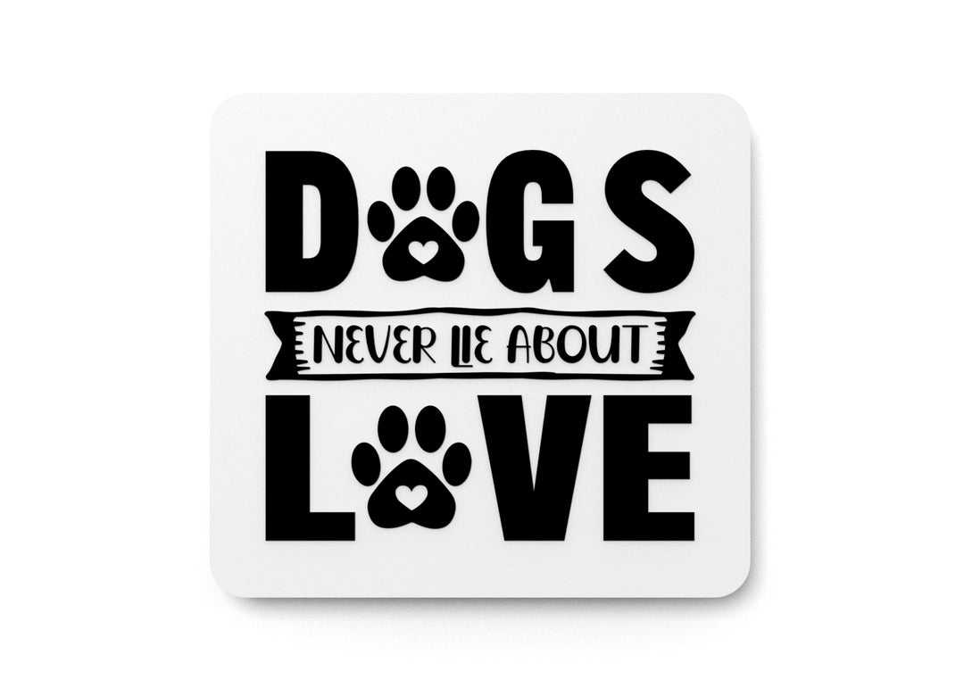 
  
  Dogs Never Lie About Love | Funny sign For Home or Office
  
