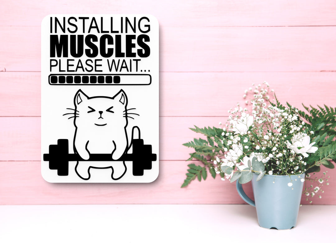 Installing Muscles Please Wait | Funny sign For Home or Office