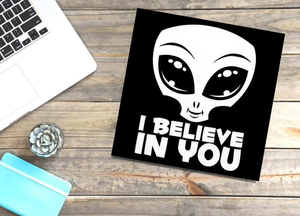 
  
  I Believe In You | Funny sign For Home or Office
  
