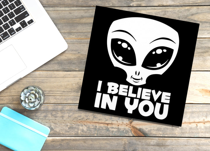 I Believe In You | Funny sign For Home or Office
