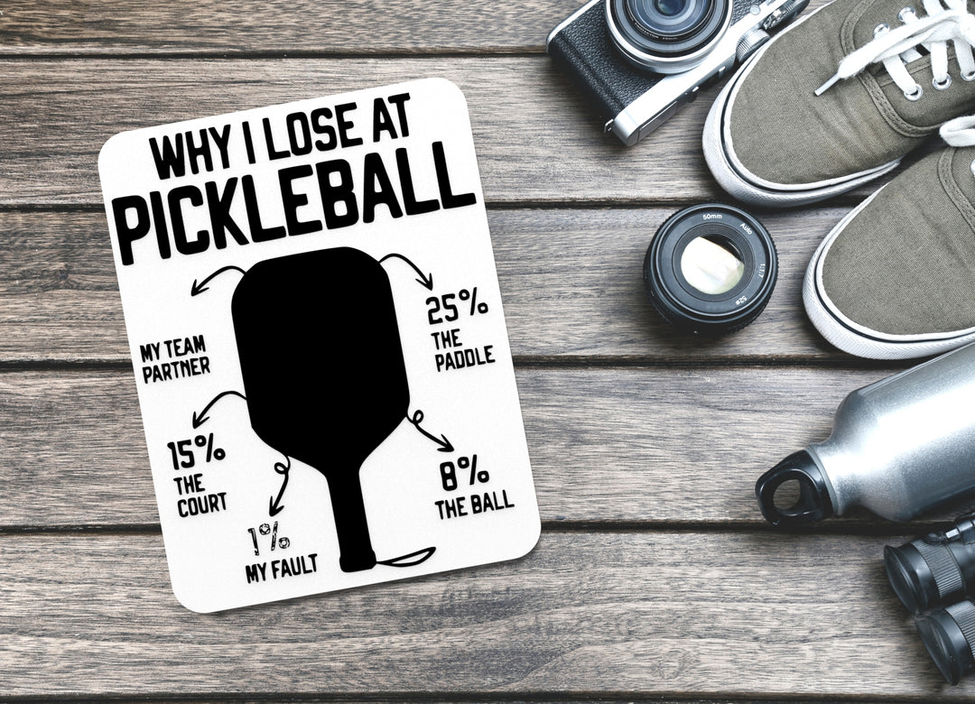 Why I Lose At Pickleball | Funny sign For Home or Office