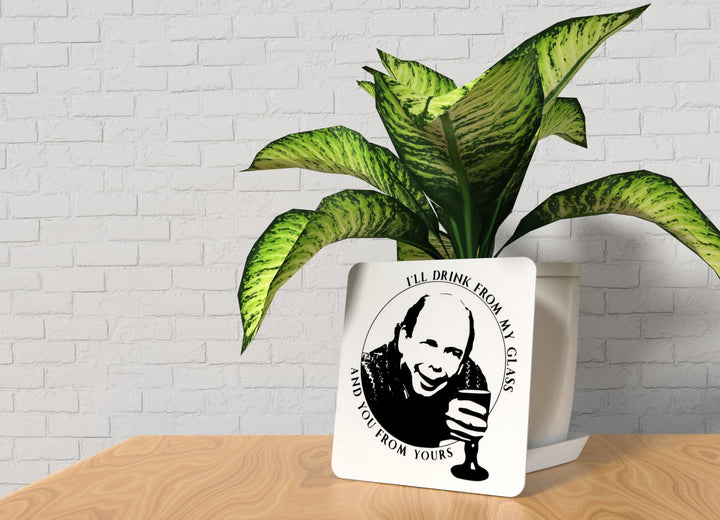 I'll Drink From My Glass And You From Yours | Funny sign For Home or Office