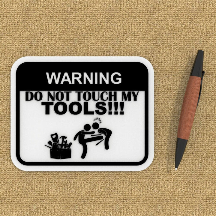Funny Sign | Warning - Do Not Touch My Tools