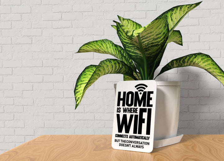 Home Is Where Wifi Connects Automatically But The Conversation Doesn't Always | Funny Sign for Home or Office