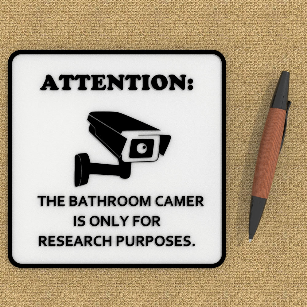 
  
  Funny Sign | Attention: Bathroom Camera is for Research Purposes Only
  
