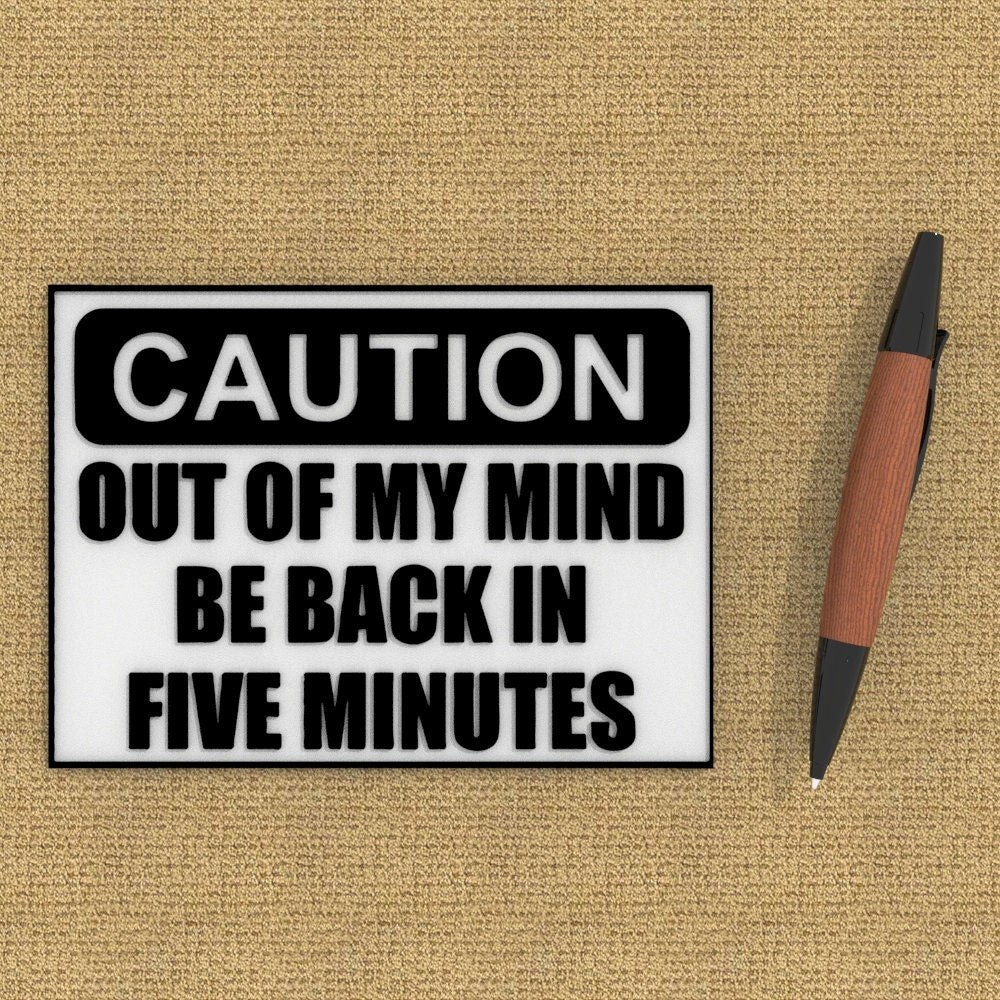 Funny Sign | Caution: Out of My Mind Be Back In Five Minutes