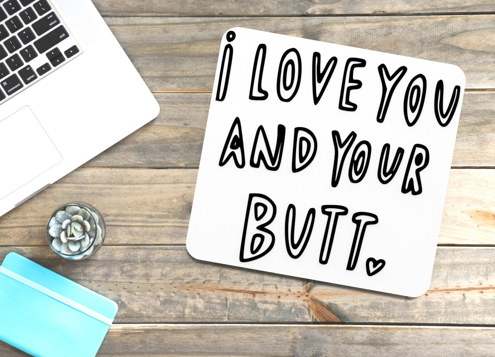 
  
  I Love You And Your But | Funny sign For Home or Office
  
