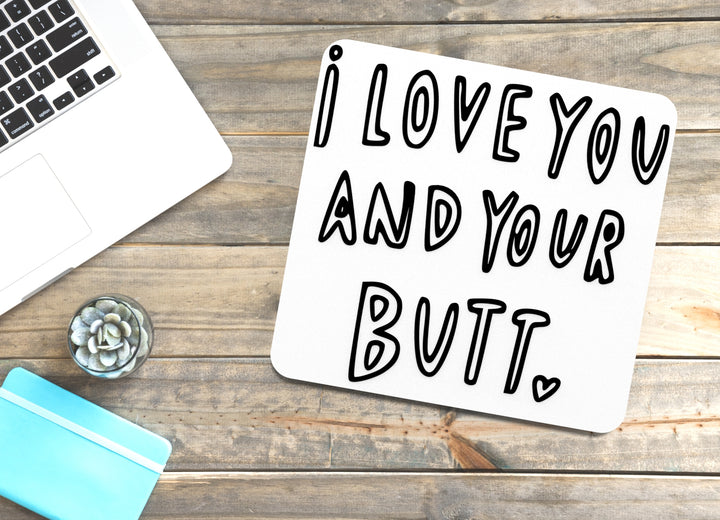 I Love You And Your But | Funny sign For Home or Office