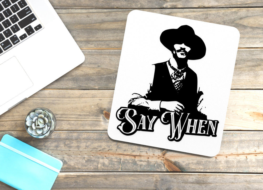 
  
  Say When | Funny Sign for Home or Office
  
