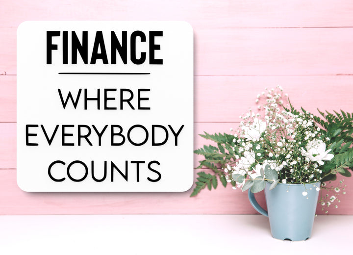 Finance Where Everybody Counts | Funny sign For Home or Office