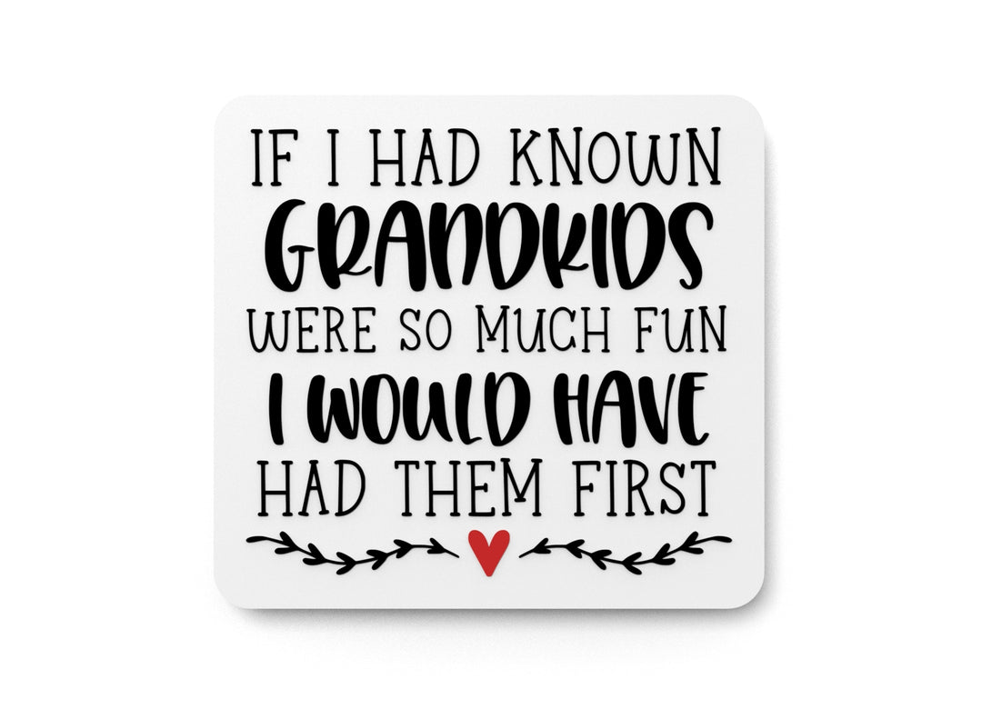 
  
  If I Had Known Grandkids Were So Much Fun | Funny sign For Home or Office
  

