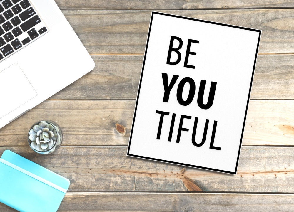 
  
  Be You Tiful | Funny Sign for Home or Office
  
