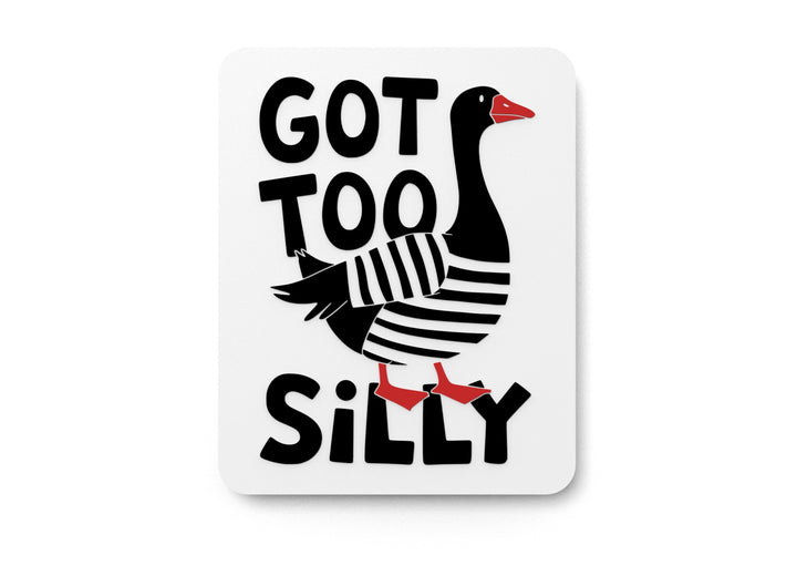 Got Too Silly | Funny sign For Home or Office