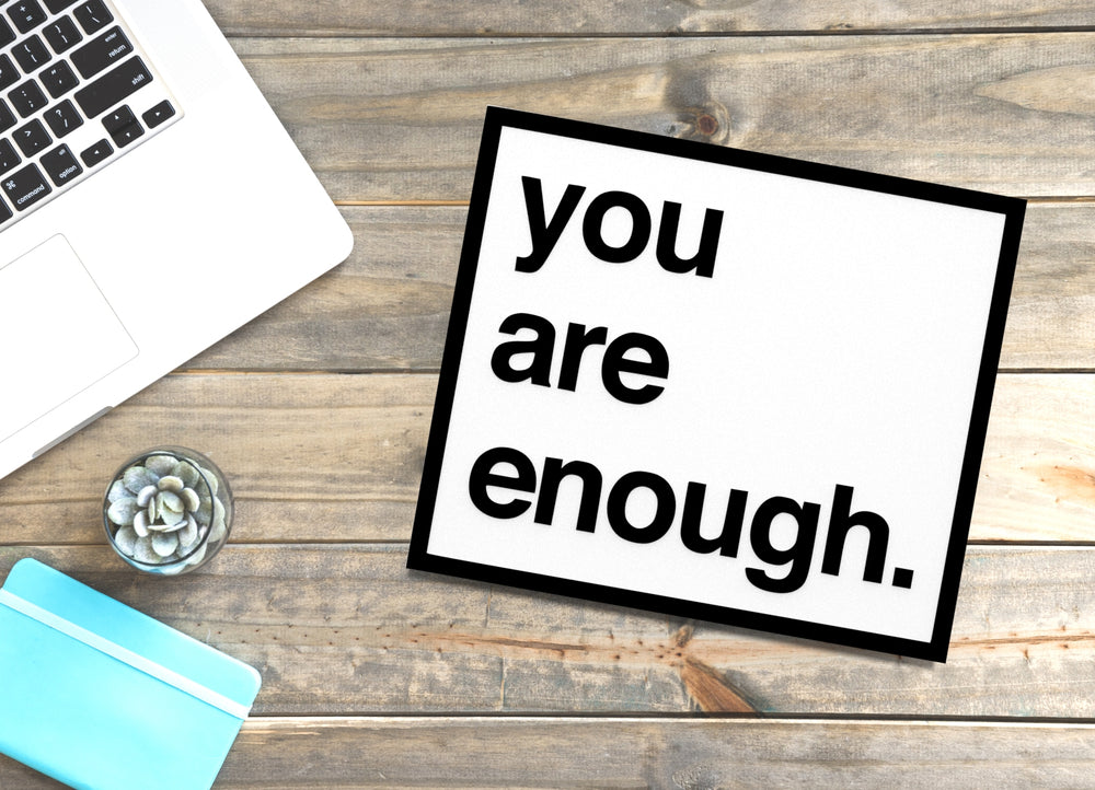 
  
  You Are Enough | Funny sign For Home or Office
  
