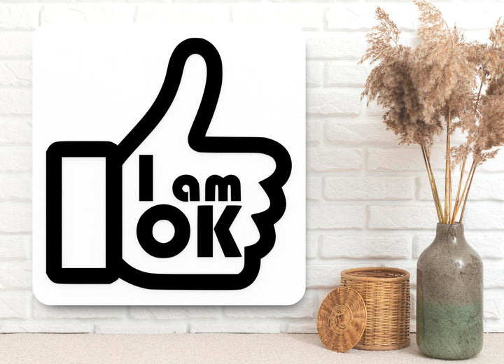 I Am Ok | Funny sign For Home or Office