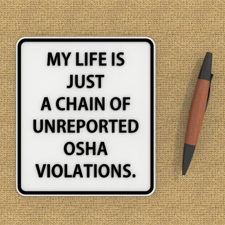 Funny Sign | My Life is Nothing but A Series of Undocumented OSHA Violations