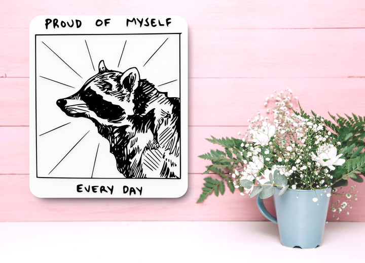 Proud Of Myself Every Day | Funny sign For Home or Office