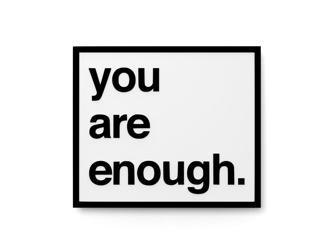 
  
  You Are Enough | Funny sign For Home or Office
  
