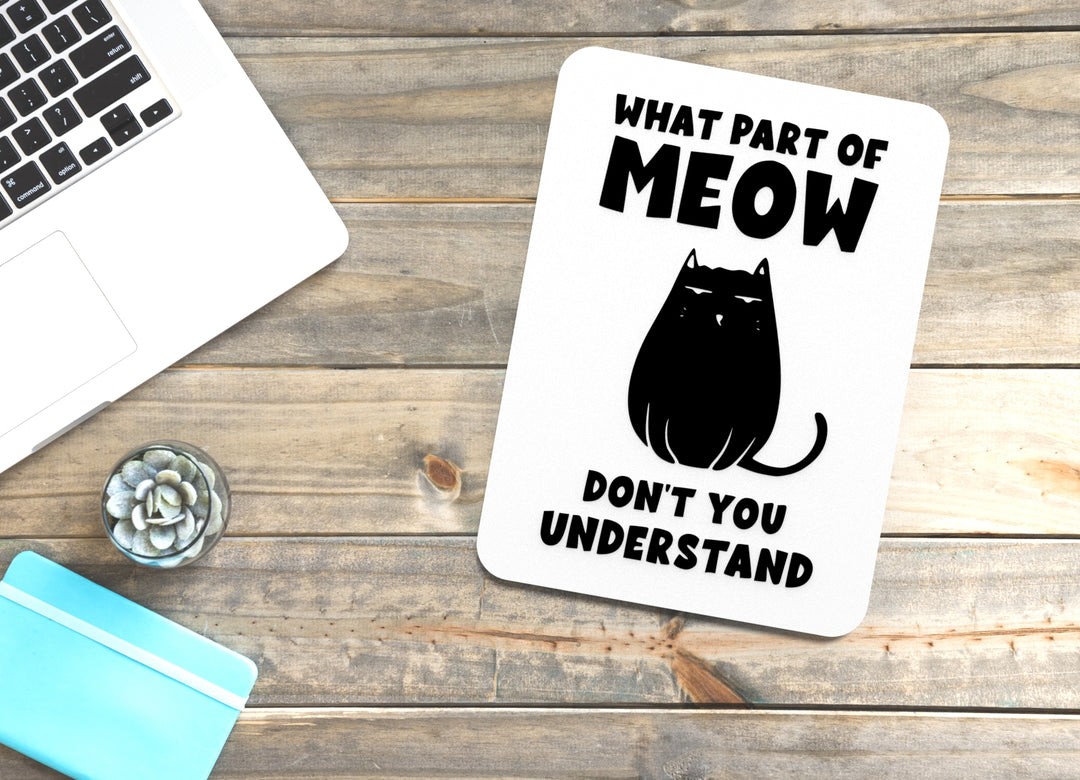 What Part Of Meow Don't You Understand | Funny sign For Home or Office
