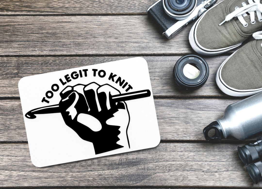Too Legit To Knit | Funny sign For Home or Office